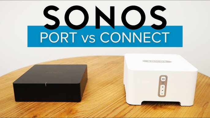 How to compare the sonos port vs connect?